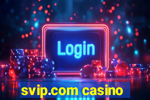 svip.com casino